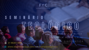 Por que fazer o Seminário Teológico FVC - Blog Vladimiraraujo